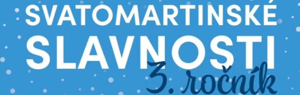 SVATOMARTINSKÉ SLAVNOSTI SVATOMARTINSKÉ SLAVNOSTI