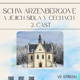 Beseda Schwarzenbergové a jejich sídla v Čechách 2.ČÁST