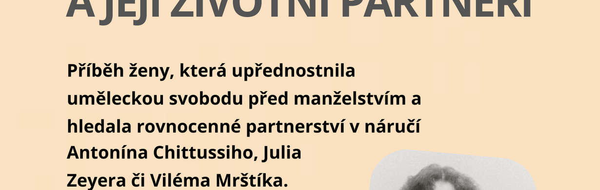 Přátelská setkání s Ludmilou Konvalinkovou: ZDENKA BRAUNEROVÁ A JEJÍ ŽIVOTNÍ PARTNEŘI