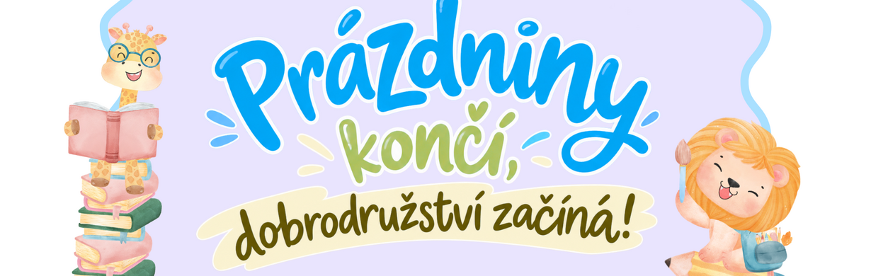Prázdniny končí, dobrodružství začíná! Prázdniny končí, dobrodružství začíná!